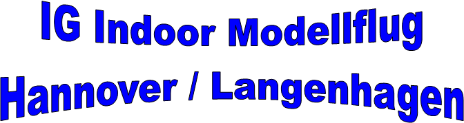 IG Indoor Modellflug
Hannover / Langenhagen
